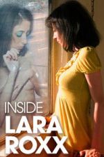 Watch Inside Lara Roxx Myflixer