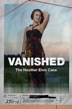 Watch Vanished: The Heather Elvis Case Myflixer