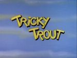 Watch Tricky Trout Myflixer