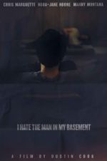 Watch I Hate the Man in My Basement Myflixer
