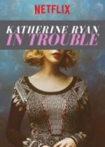 Watch Katherine Ryan: In Trouble Myflixer