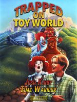 Watch Josh Kirby: Time Warrior! Chap. 3: Trapped on Toyworld Myflixer