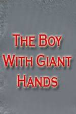 Watch The Boy with Giant Hands Myflixer