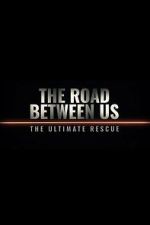 Watch The Road Between Us: The Ultimate Rescue Myflixer