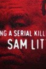 Watch Catching a Serial Killer: Sam Little Myflixer