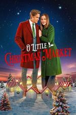 Watch O Little Christmas Market Myflixer