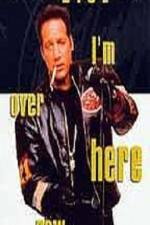 Watch Andrew Dice Clay I'm Over Here Now Myflixer