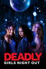Watch Deadly Girls Night Out Myflixer