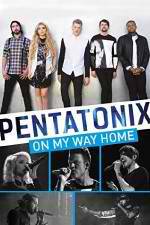 Watch Pentatonix: On My Way Home Myflixer