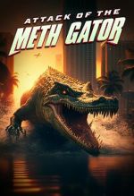 Watch Attack of the Meth Gator Myflixer