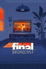 Watch Final Broadcast Myflixer
