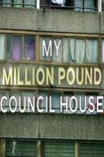 Watch My Million Pound Council House Myflixer
