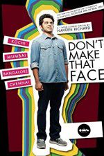 Watch Dont Make That Face by Naveen Richard Myflixer