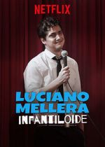 Watch Luciano Mellera: Infantiloide Myflixer