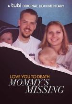 Watch Love You to Death: Mommy\'s Missing Myflixer