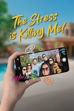 Watch The Stress Is Killing Me Myflixer