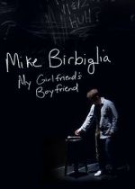 Watch Mike Birbiglia: My Girlfriend\'s Boyfriend Myflixer