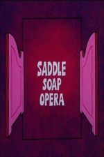 Watch Saddle Soap Opera Myflixer