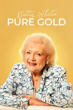 Watch Betty White: Pure Gold Myflixer