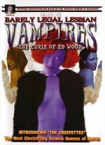 Watch Barely Legal Lesbian Vampires: The Curse of Ed Wood! Myflixer