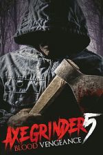 Watch Axegrinder 5: Blood Vengeance Myflixer