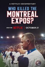 Watch Who Killed the Montreal Expos? Myflixer