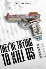 Watch They\'re Trying To Kill Us Myflixer