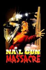 Watch The Nail Gun Massacre Myflixer