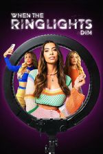Watch When the Ringlights Dim Myflixer