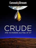 Watch Crude: The Incredible Journey of Oil Myflixer