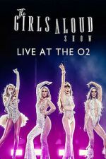 Watch The Girls Aloud Show: Live at the O2 (TV Special 2024) Myflixer
