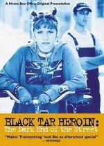 Watch Black Tar Heroin: The Dark End of the Street Myflixer