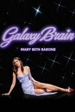 Watch Mary Beth Barone: Galaxy Brain Myflixer
