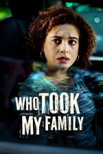 Watch Who Took My Family Myflixer