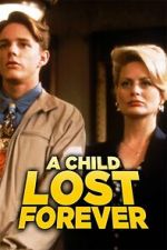 Watch A Child Lost Forever: The Jerry Sherwood Story Myflixer