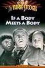 Watch If a Body Meets a Body Myflixer