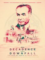 Watch Decadence and Downfall: The Shah of Iran\'s Ultimate Party Myflixer