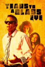 Watch Tears to a Glass Eye Myflixer