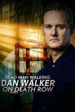 Watch Dead Man Walking: Dan Walker on Death Row Myflixer