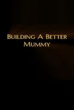 Watch Building A Better Mummy Myflixer