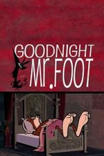 Watch Goodnight Mr. Foot Myflixer