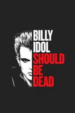 Watch Billy Idol Should Be Dead Myflixer