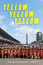 Watch Yellow Yellow Yellow: The Indycar Safety Team Myflixer