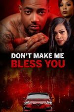 Watch Don\'t Make Me Bless You Myflixer