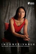 Watch Inconceivable - The Secret Business of Breeding Humans Myflixer
