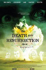 Watch The Death and Resurrection Show Myflixer