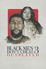 Watch Black Men Don\'t Cheat 3: Outplayed Myflixer