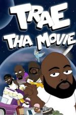 Watch Trae Tha Movie 2019 Myflixer