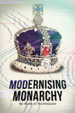 Watch Modernising Monarchy: One Hundred Years of Technology Myflixer