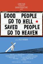 Watch Good People Go to Hell,  Saved People Go to Heaven Myflixer